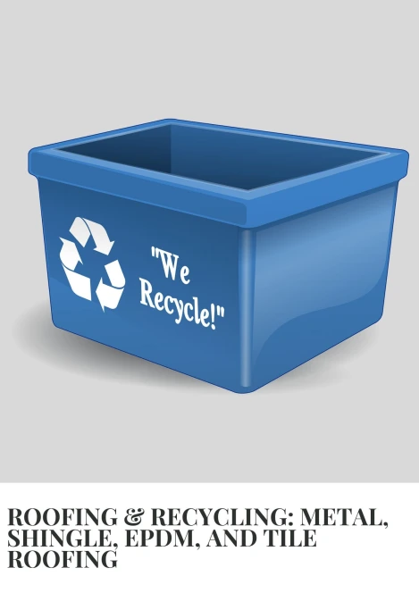 Blue recycling bin with the text 'We Recycle!', emphasizing sustainable roofing practices.